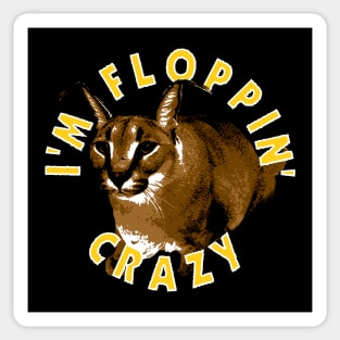 I'm Floppin Crazy - Big Floppa Sticker